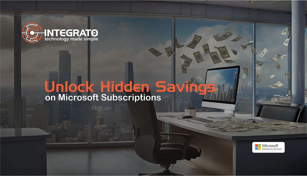 unlock hidden savings with a free microsoft subscription assesment from integrato